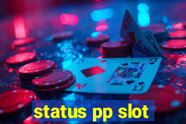 status pp slot