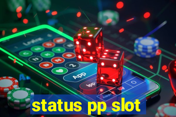 status pp slot