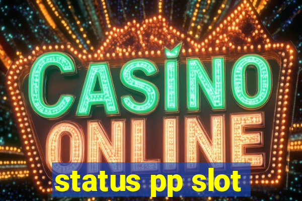 status pp slot