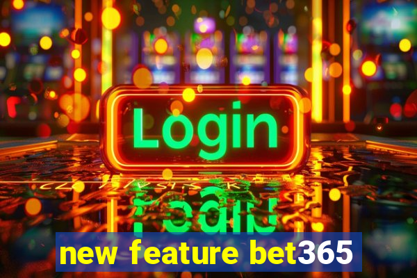 new feature bet365