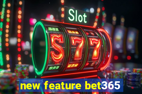 new feature bet365