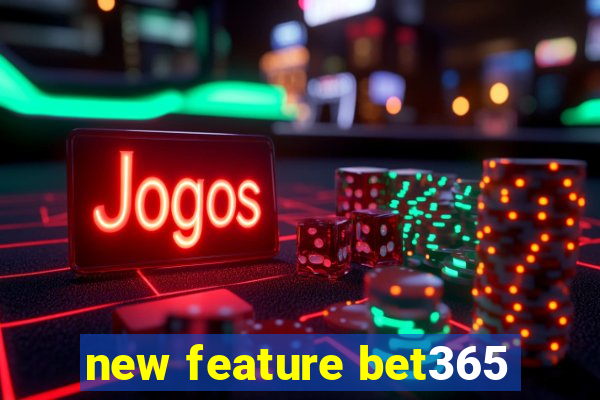 new feature bet365