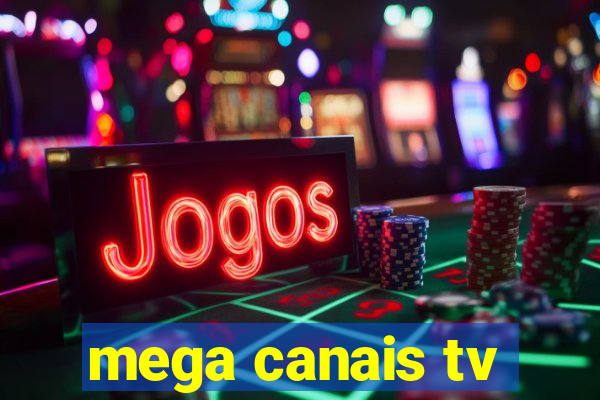 mega canais tv