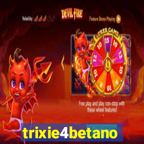 trixie4betano