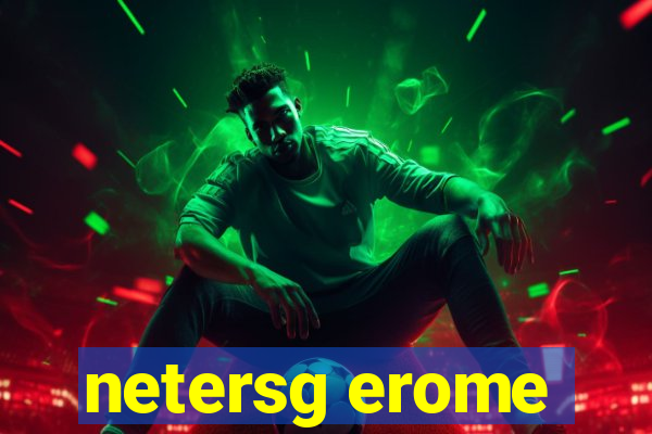 netersg erome