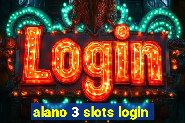 alano 3 slots login