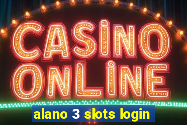 alano 3 slots login