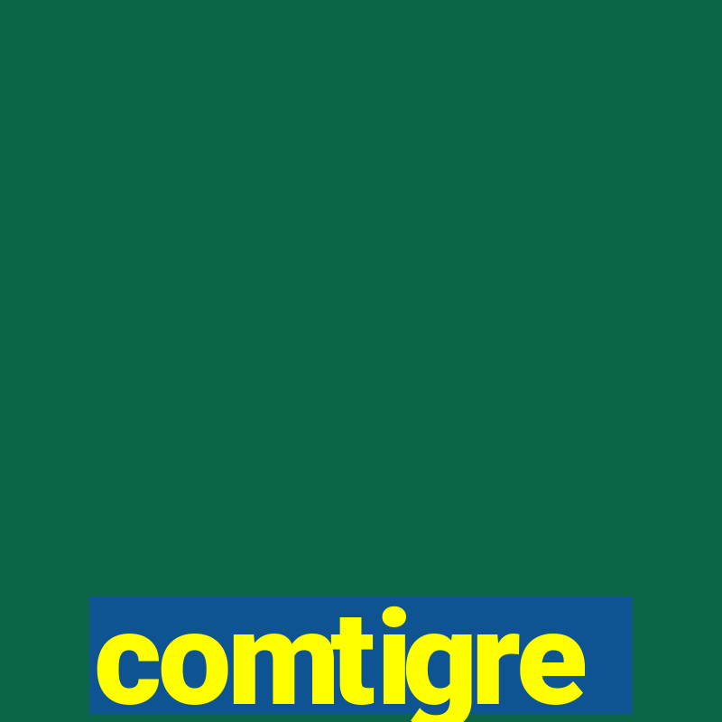 comtigre