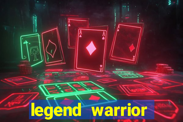 legend warrior dinheiro infinito