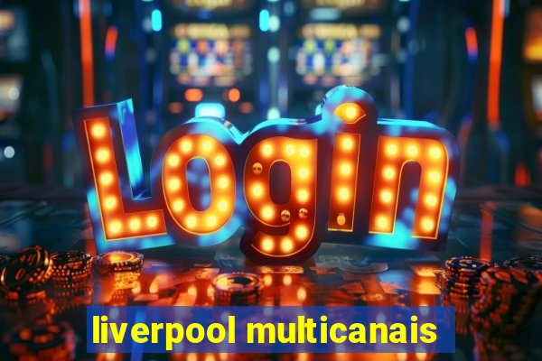 liverpool multicanais