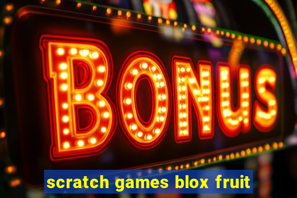 scratch games blox fruit