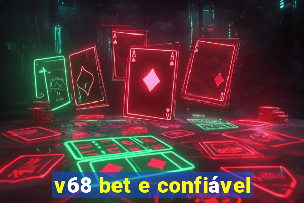 v68 bet e confiável