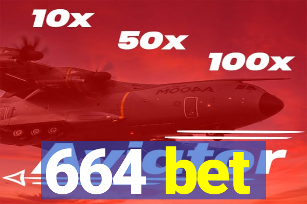 664 bet