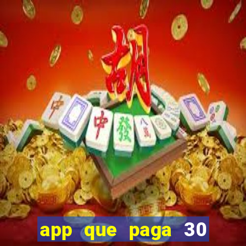 app que paga 30 reais para se cadastrar