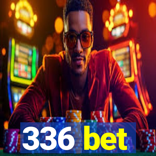 336 bet