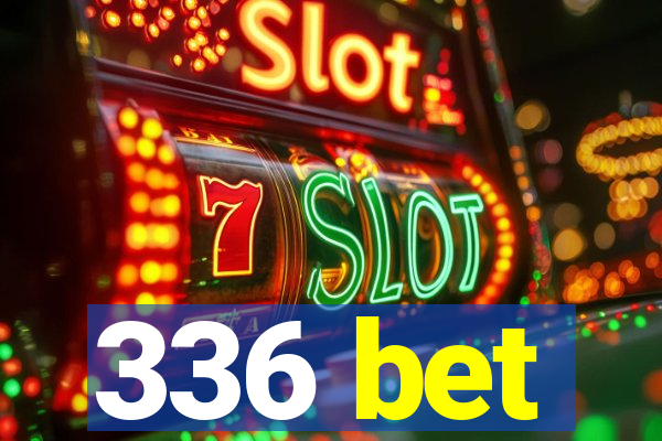 336 bet