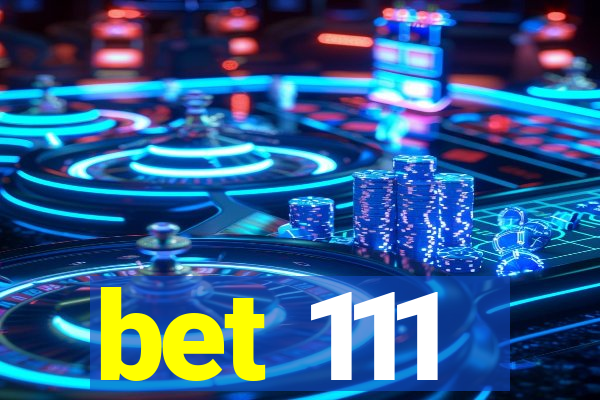 bet 111