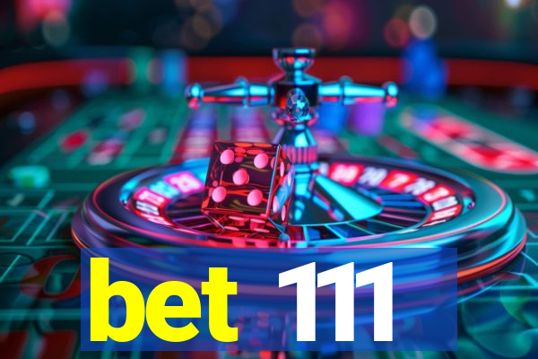 bet 111