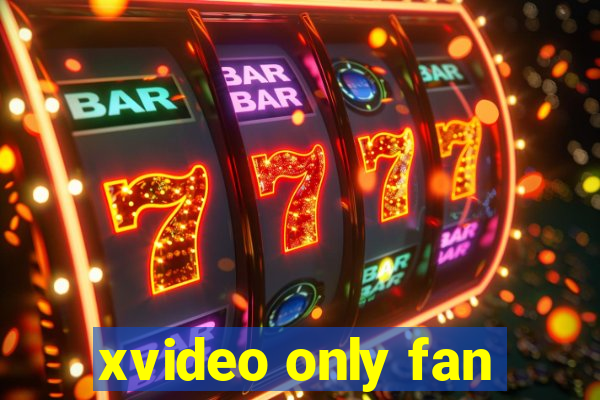 xvideo only fan