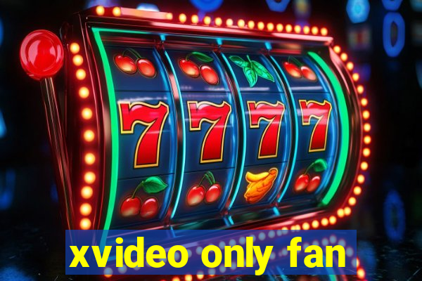 xvideo only fan