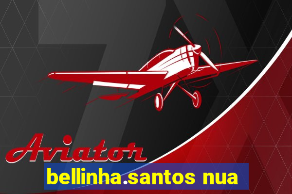 bellinha.santos nua