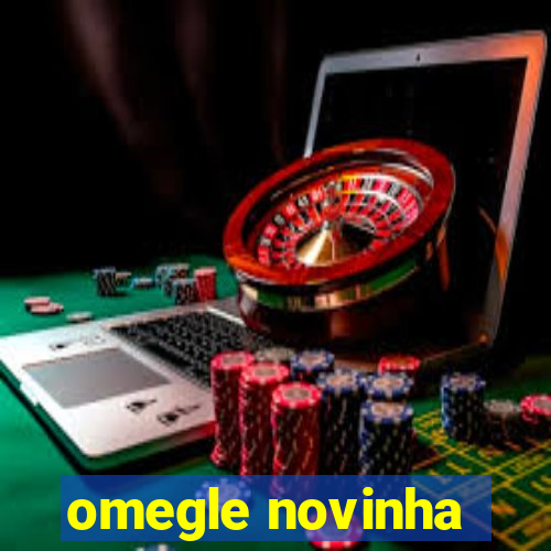 omegle novinha