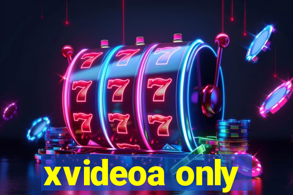 xvideoa only