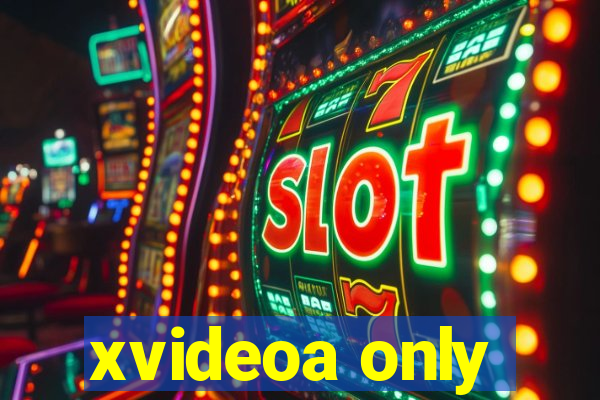 xvideoa only