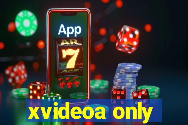 xvideoa only