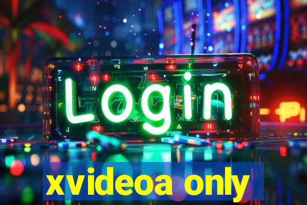 xvideoa only