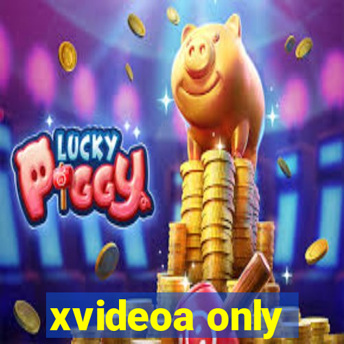 xvideoa only