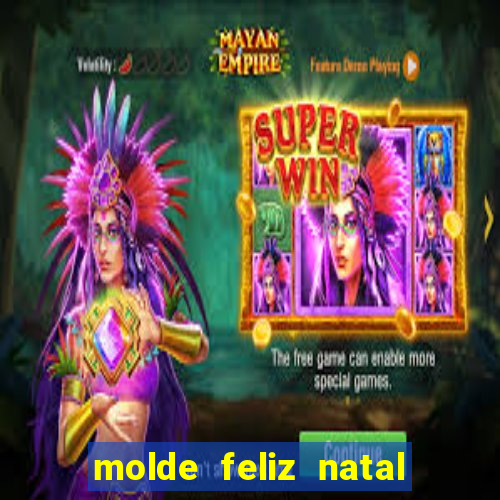 molde feliz natal para imprimir