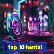 top 10 hentai