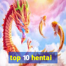 top 10 hentai