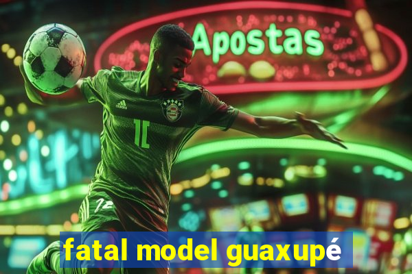 fatal model guaxupé