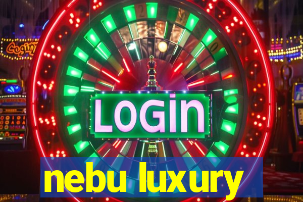 nebu luxury