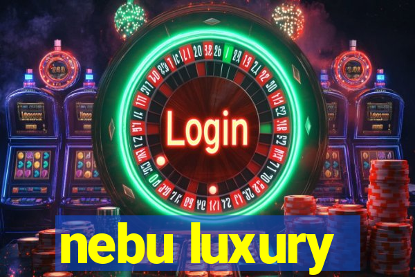 nebu luxury