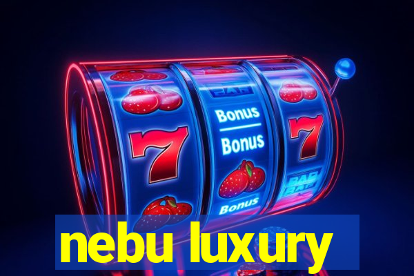 nebu luxury