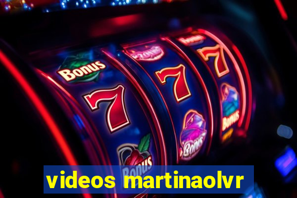 videos martinaolvr