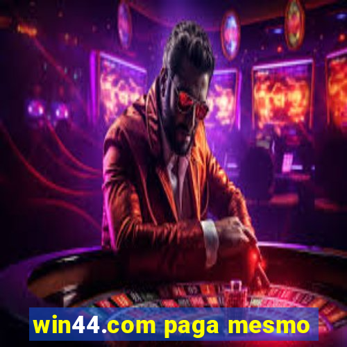 win44.com paga mesmo