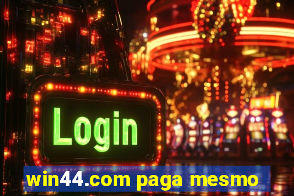 win44.com paga mesmo