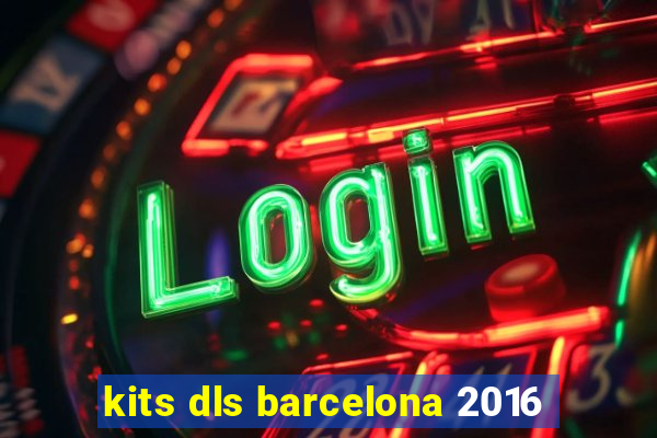 kits dls barcelona 2016