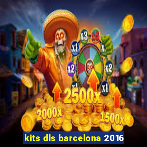 kits dls barcelona 2016