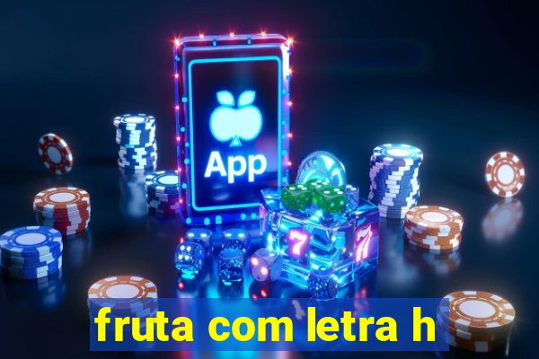 fruta com letra h