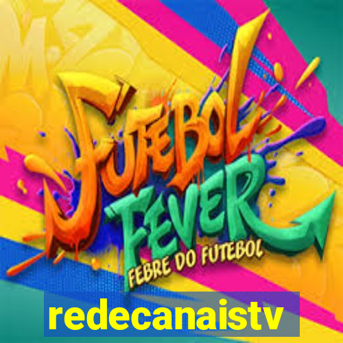 redecanaistv