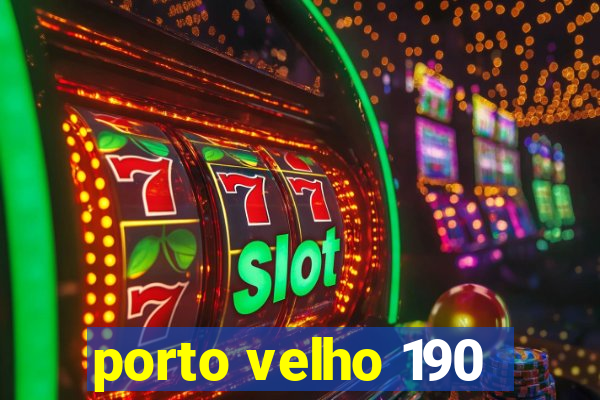 porto velho 190