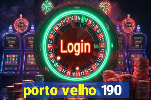 porto velho 190