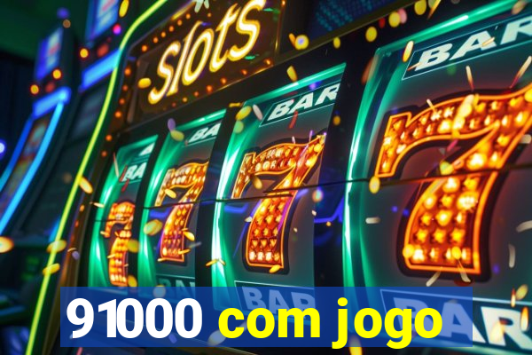 91000 com jogo