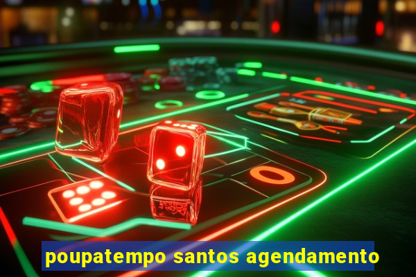 poupatempo santos agendamento