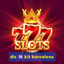 dls 16 kit barcelona